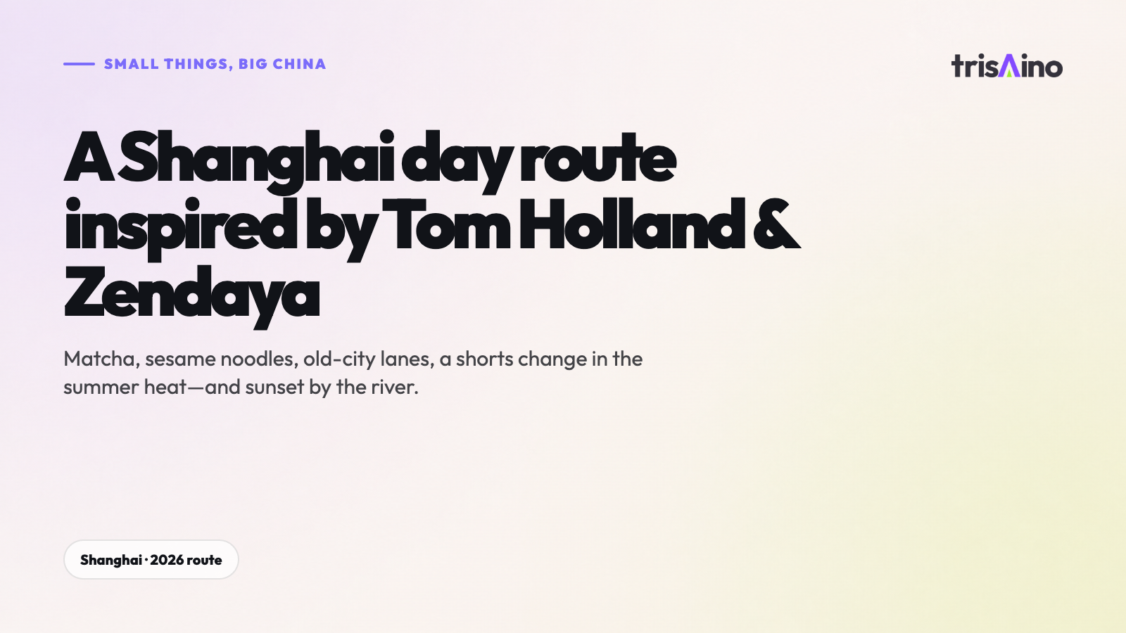 Grafisches Titelbild für „Eine von Tom Holland und Zendaya inspirierte Tagestour durch Shanghai“ vor dem trisAino-Lichtfeld-Hintergrund